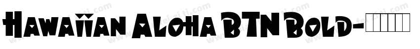 Hawaiian Aloha BTN Bold字体转换